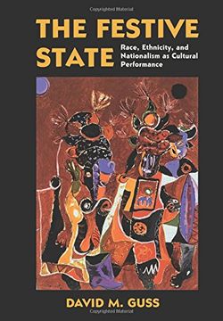 portada The Festive State: Race, Ethnicity, and Nationalism as Cultural Performance (en Inglés)