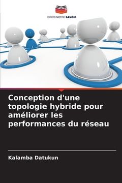 portada Conception d'une topologie hybride pour améliorer les performances du réseau (in French)