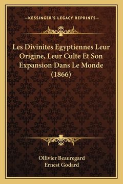 portada Les Divinites Egyptiennes Leur Origine, Leur Culte Et Son Expansion Dans Le Monde (1866) (in French)