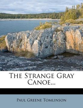 portada the strange gray canoe...