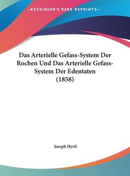 portada Das Arterielle Gefass-System Der Rochen Und Das Arterielle Gefass-System Der Edentaten (1858) (en Alemán)