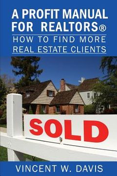 portada A Profit Manual for Realtors: How to Attract More Real Estate Clients (en Inglés)