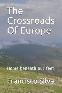 portada The Crossroads of Europe: Home Beneath Our Feet (en Inglés)