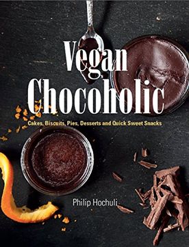 portada Vegan Chocoholic: Cakes, Cookies, Pies, Desserts and Quick Sweet Snacks (en Inglés)