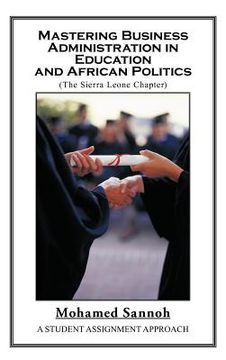 portada mastering business administration in education and african politics (sierra leone chapter): a student assignment approach (en Inglés)