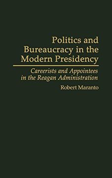 portada Politics and Bureaucracy in the Modern Presidency: Careerists and Appointees in the Reagan Administration (Contributions in Political Science) (en Inglés)