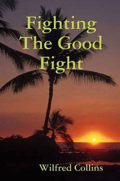portada Fighting The Good Fight (en Inglés)