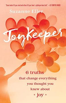 portada Joykeeper: 6 Truths That Change Everything you Thought you Knew About joy (en Inglés)