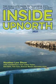portada Inside Upnorth: The Complete Guide to Traverse City, Traverse City Area & Leelanau County (en Inglés)