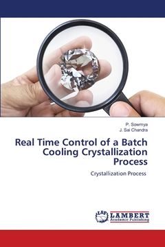 portada Real Time Control of a Batch Cooling Crystallization Process (en Inglés)