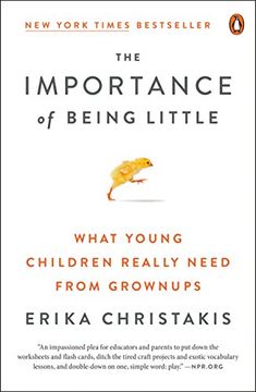 portada The Importance of Being Little: What Young Children Really Need From Grownups (in English)