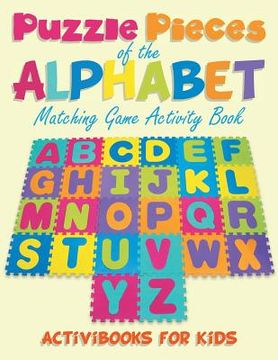 portada Puzzling Pieces of the Alphabet: Matchhing Game Activity Book (in English)