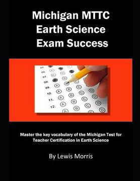 portada Michigan Mttc Earth Science Exam Success: Master the Key Vocabulary of the Michigan Test for Teacher Certification in Earth Science (in English)