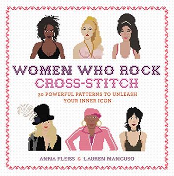 portada Women who Rock Cross-Stitch: 30 Powerful Patterns to Unleash Your Inner Icon (en Inglés)