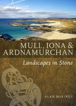 portada Mull, Iona & Ardnamurchan (Landscapes in Stone)