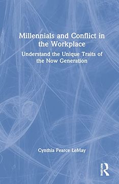 portada Millennials and Conflict in the Workplace: Understand the Unique Traits of the now Generation (en Inglés)