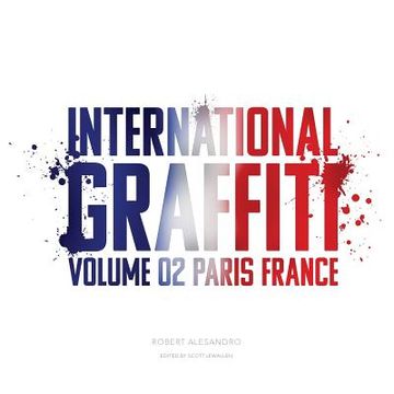 portada International Graffiti: Volume 2: Paris, France (in English)