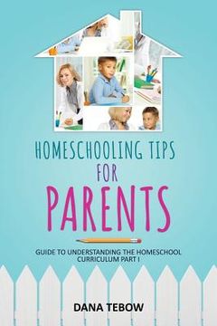 portada Homeschooling Tips for Parents Guide to Understanding the Homeschool Curriculum Part I (in English)