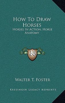 portada how to draw horses: horses in action, horse anatomy (in English)