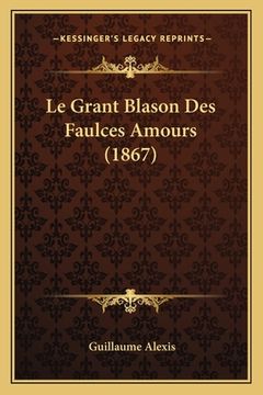 portada Le Grant Blason Des Faulces Amours (1867) (in French)