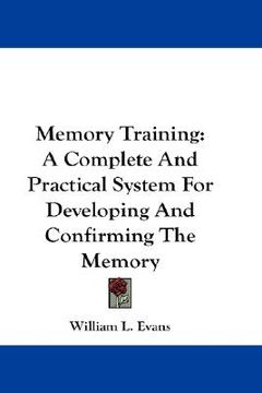 portada memory training: a complete and practical system for developing and confirming the memory (en Inglés)