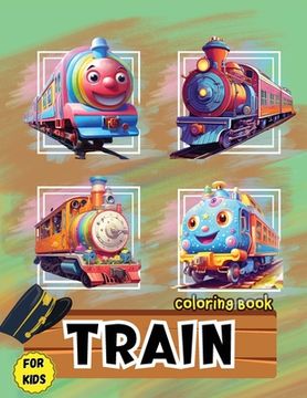 portada Train Coloring Book for Kids: Fun activity & great giftfor Toddlers, Preschool & Kindergarten Kids (in English)