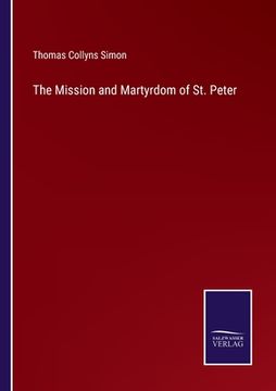 portada The Mission and Martyrdom of St. Peter (en Inglés)