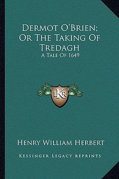 portada dermot o'brien; or the taking of tredagh: a tale of 1649 (en Inglés)