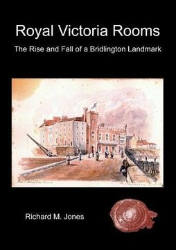 portada Royal Victoria Rooms - The Rise and Fall of a Bridlington Landmark