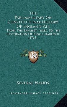 portada the parliamentary or constitutional history of england v21: from the earliest times, to the restoration of king charles ii (1763) (en Inglés)