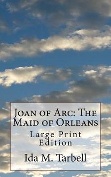 portada Joan of Arc: The Maid of Orleans: Large Print Edition (en Inglés)