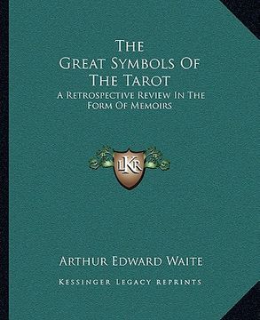 portada the great symbols of the tarot: a retrospective review in the form of memoirs (en Inglés)
