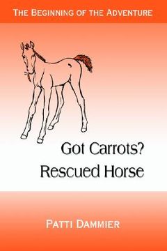 portada got carrots? rescued horse: the beginning of the adventure (en Inglés)