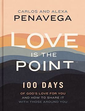 portada Love is the Point: 100 Days of God’S Love for you and how to Share it With Those Around you 