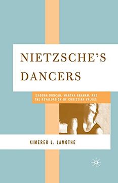 portada Nietzsche'S Dancers: Isadora Duncan, Martha Graham, and the Revaluation of Christian Values (en Inglés)