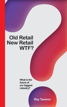 portada Old Retail New Retail WTF: What is the future of retailing (in English)