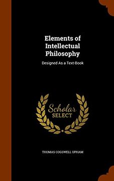 portada Elements of Intellectual Philosophy: Designed As a Text-Book