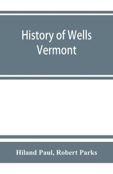 portada History of Wells, Vermont, for the first century after its settlement