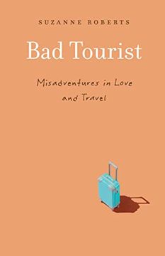 portada Bad Tourist: Misadventures in Love and Travel (en Inglés)