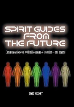 portada Spirit Guides from the Future: Communication Over 1000 Million Years of Evolution - And Beyond (en Inglés)