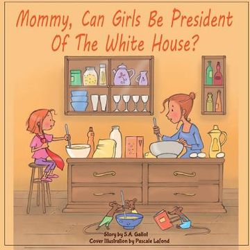 portada Mommy, Can Girls Be President Of The White House? (en Inglés)