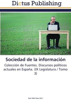 portada Sociedad de la información: Colección de Fuentes. Discursos políticos actuales en España. (IX Legislatura / Tomo 3)