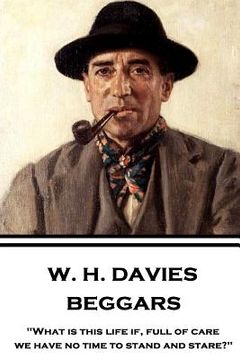 portada W. H. Davies - Beggars: "What is this life if, full of care, we have no time to stand and stare?"