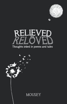 portada Relieved and Reloved: Thoughts Inked in Poems and Tales (en Inglés)