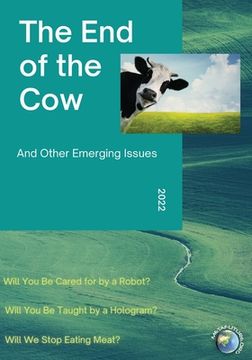 portada The End of the Cow: And Other Emerging Issues (en Inglés)