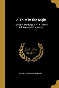 portada A Thief in the Night: Further Adventures of A. J. Raffles, Cricketer and Cracksman