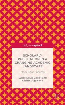 portada Scholarly Publication in a Changing Academic Landscape: Models for Success (en Inglés)