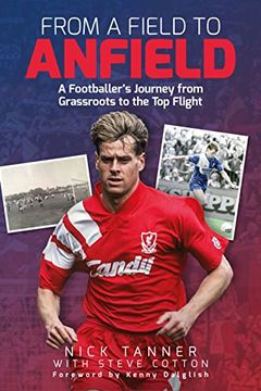 portada From a Field to Anfield: A Footballer's Journey from Grassroots to the Top Flight (en Inglés)