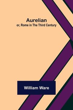 portada Aurelian; or, Rome in the Third Century (en Inglés)