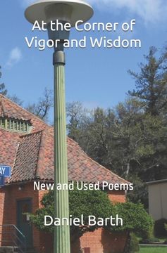 portada At the Corner of Vigor and Wisdom: New and Used Poems (in English)